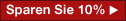 10% Rabatt auf alles!