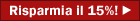 Risparmia 15%!