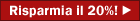 Risparmia 20%!
