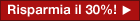 30% di Sconto su tutto!