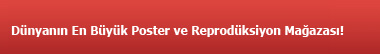 Dünyanın en büyük poster ve reprodüksiyon mağazası