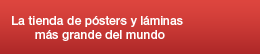 La tienda de pósteres y láminas más grande del mundo