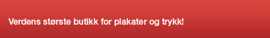 Verdens største butikk for plakater og trykk