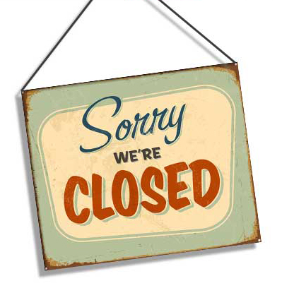 Sorry WE’RE CLOSED