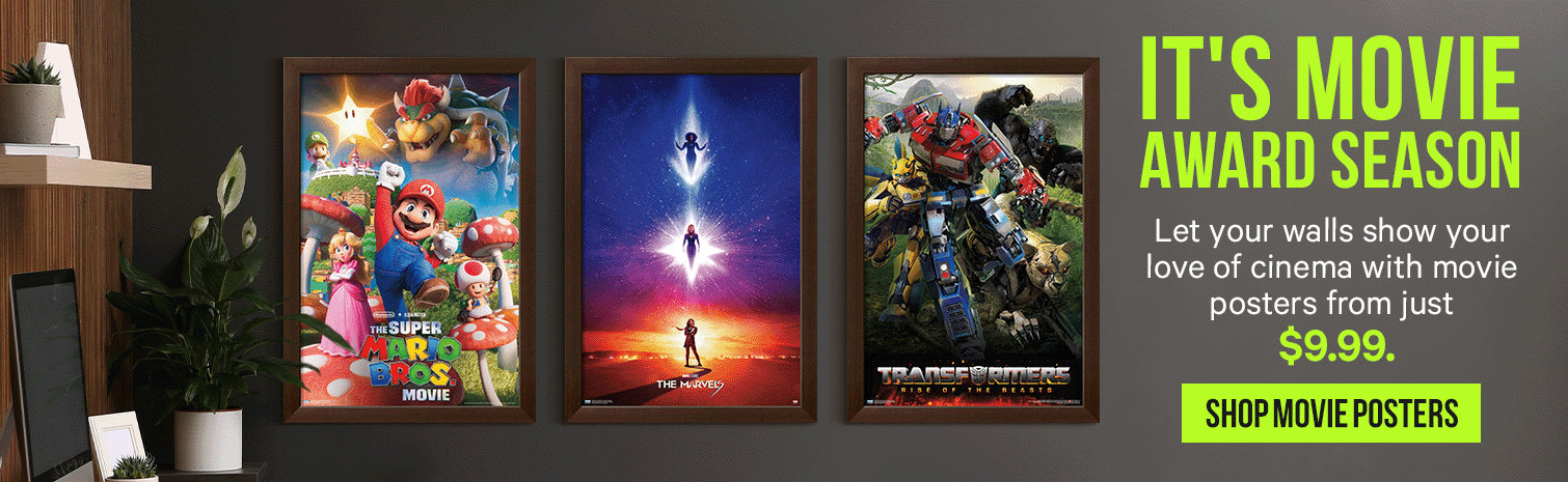 IT'S MOVIE AWARD SEASON. Let your walls show your love of cinema with movie posters from just $9.99. SHOP MOVIE POSTERS.>